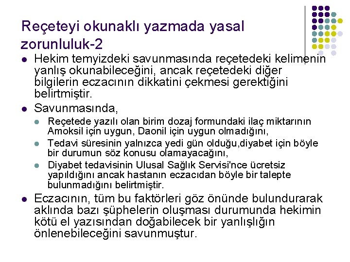 Reçeteyi okunaklı yazmada yasal zorunluluk-2 l l Hekim temyizdeki savunmasında reçetedeki kelimenin yanlış okunabileceğini, Reçeteyi okunaklı yazmada yasal zorunluluk-2 l l Hekim temyizdeki savunmasında reçetedeki kelimenin yanlış okunabileceğini,