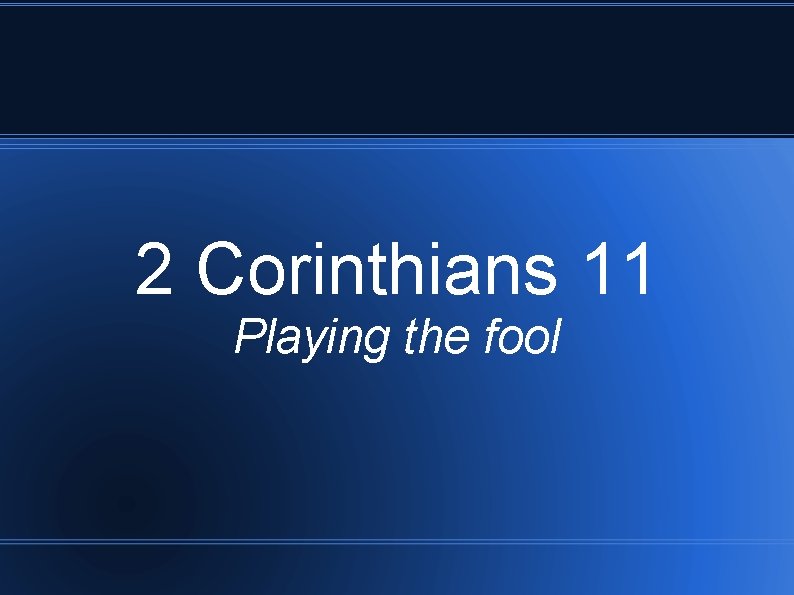 2 Corinthians 11 Playing the fool 