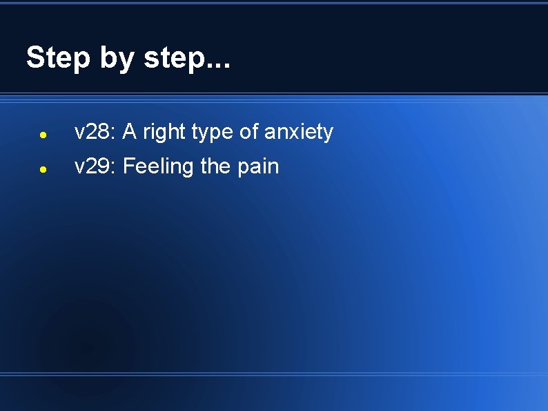 Step by step. . . v 28: A right type of anxiety v 29: