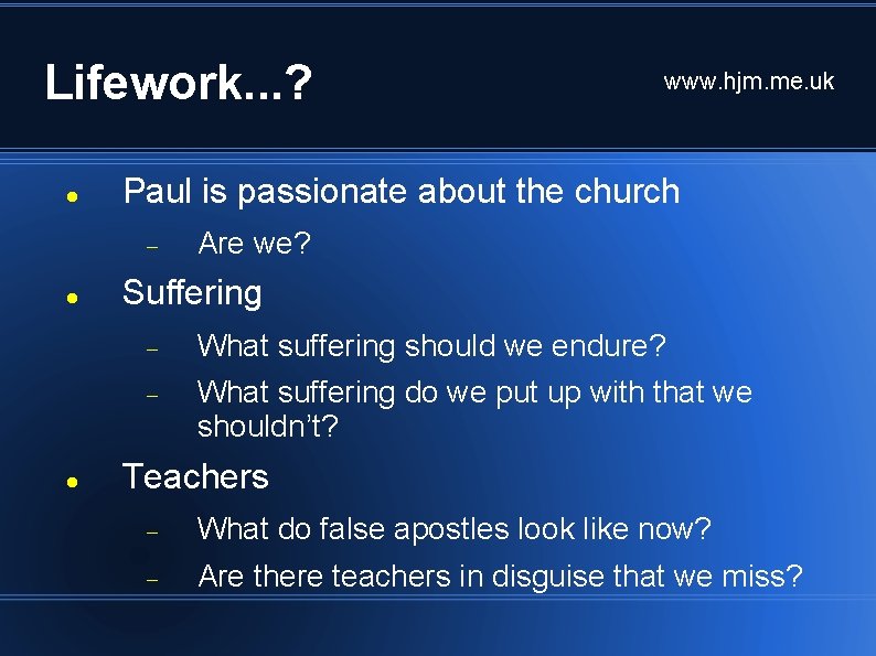 Lifework. . . ? Paul is passionate about the church www. hjm. me. uk