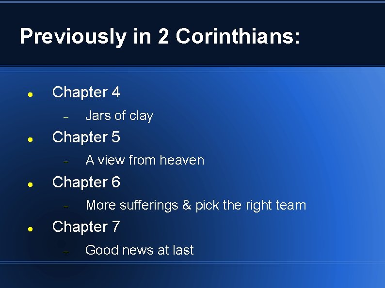 Previously in 2 Corinthians: Chapter 4 Chapter 5 A view from heaven Chapter 6