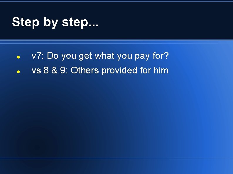 Step by step. . . v 7: Do you get what you pay for?