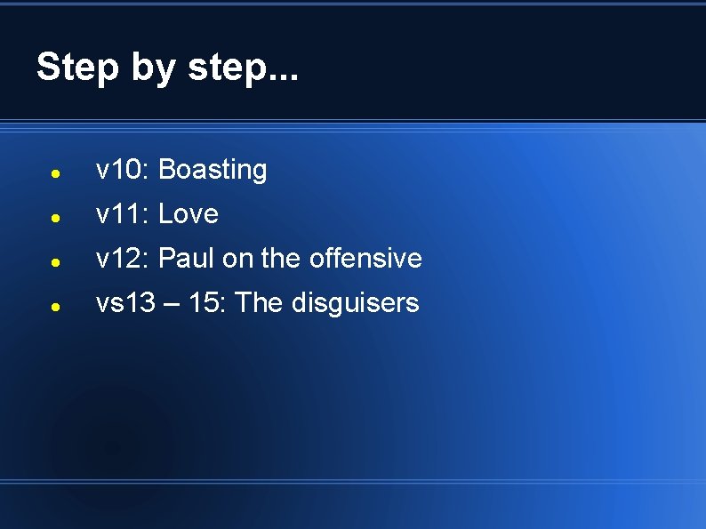 Step by step. . . v 10: Boasting v 11: Love v 12: Paul