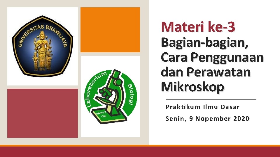 Materi ke-3 Bagian-bagian, Cara Penggunaan dan Perawatan Mikroskop Praktikum Ilmu Dasar Senin, 9 Nopember