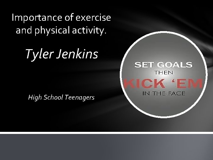 Importance of exercise and physical activity. Tyler Jenkins High School Teenagers 