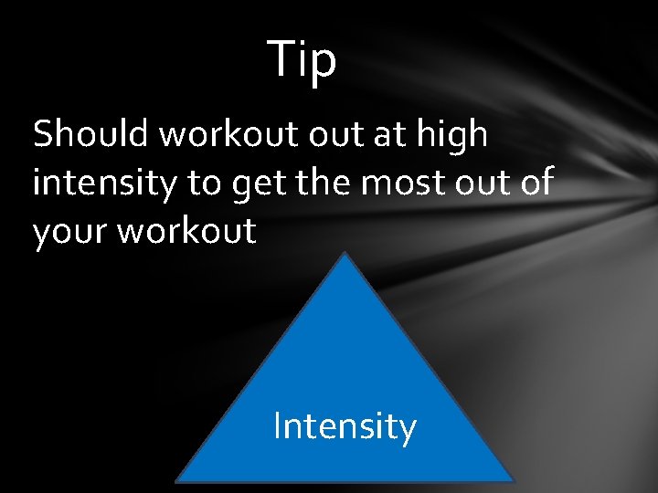 Tip Should workout at high intensity to get the most out of your workout