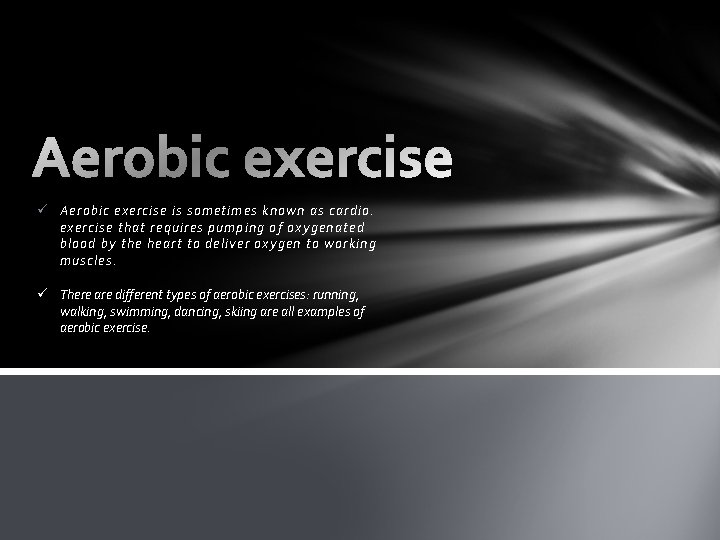 ü Aerobic exercise is sometimes known as cardio. exercise that requires pumping of oxygenated