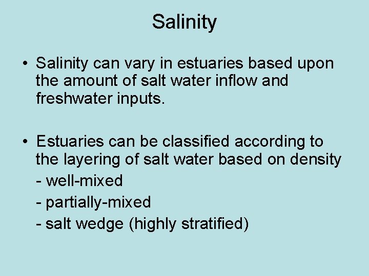 Salinity • Salinity can vary in estuaries based upon the amount of salt water Salinity • Salinity can vary in estuaries based upon the amount of salt water