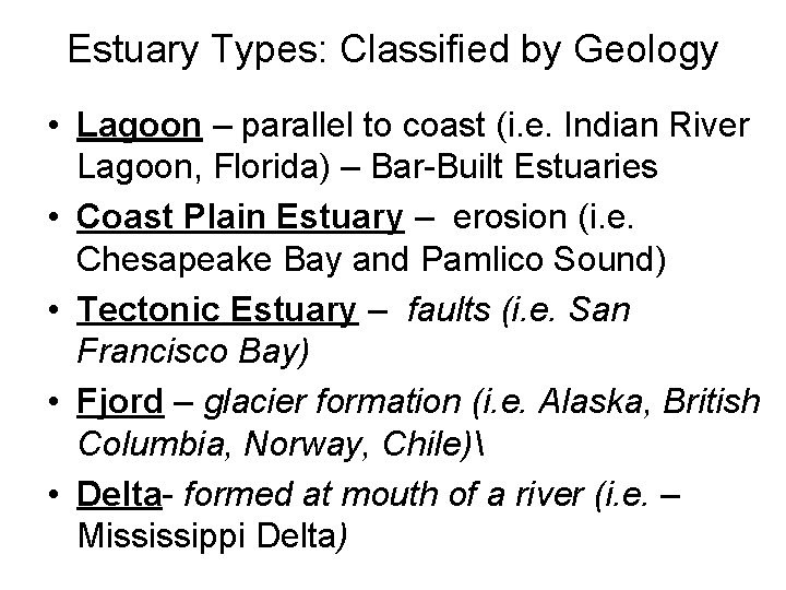 Estuary Types: Classified by Geology • Lagoon – parallel to coast (i. e. Indian Estuary Types: Classified by Geology • Lagoon – parallel to coast (i. e. Indian