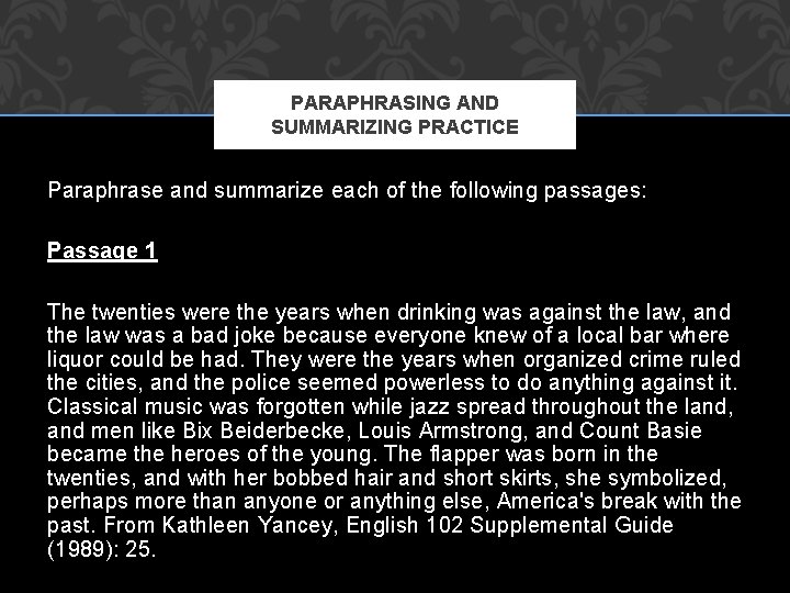 PARAPHRASING AND SUMMARIZING PRACTICE Paraphrase and summarize each of the following passages: Passage 1