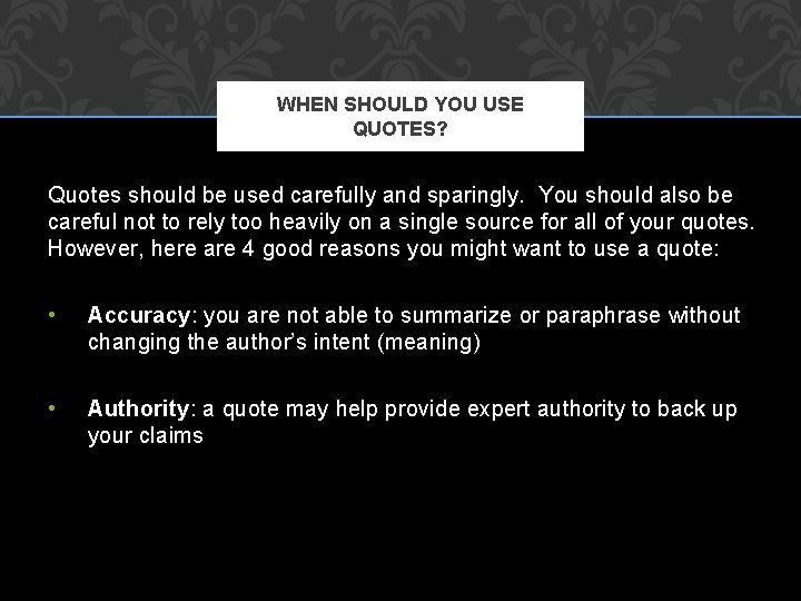WHEN SHOULD YOU USE QUOTES? Quotes should be used carefully and sparingly. You should WHEN SHOULD YOU USE QUOTES? Quotes should be used carefully and sparingly. You should