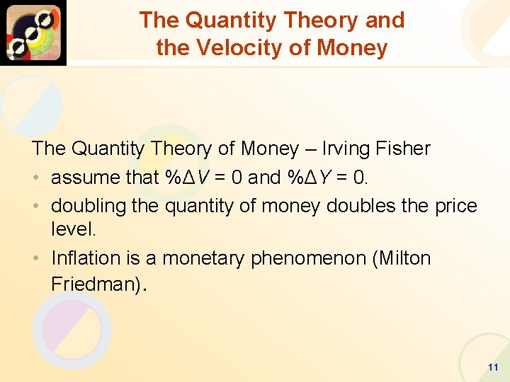 The Quantity Theory and the Velocity of Money The Quantity Theory of Money –