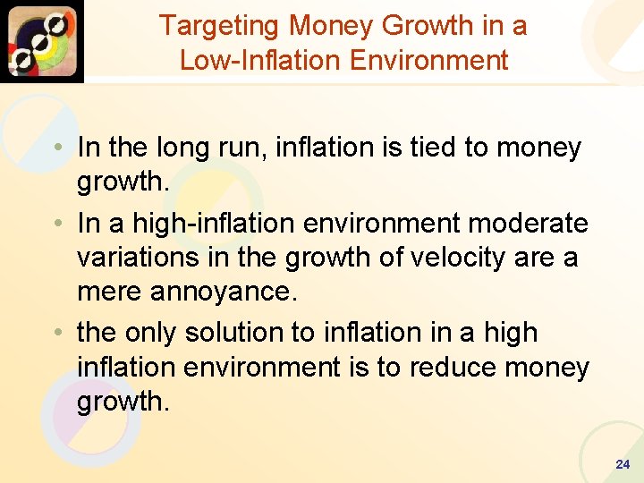 Targeting Money Growth in a Low-Inflation Environment • In the long run, inflation is