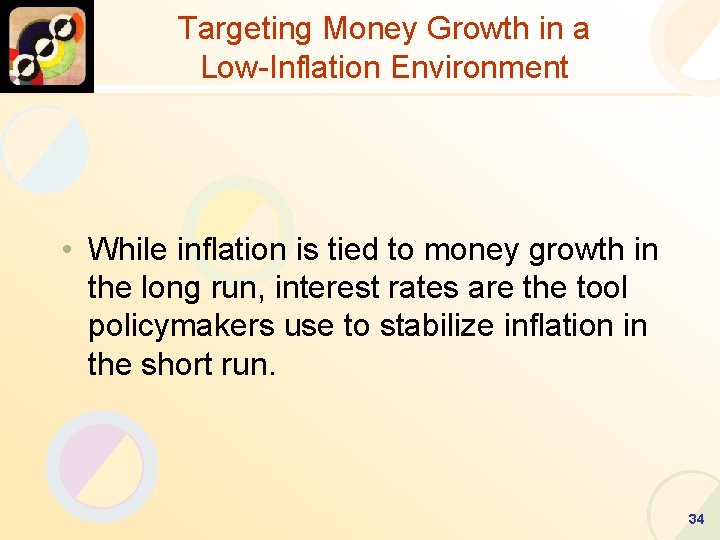 Targeting Money Growth in a Low-Inflation Environment • While inflation is tied to money