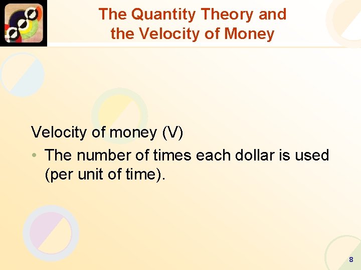 The Quantity Theory and the Velocity of Money Velocity of money (V) • The