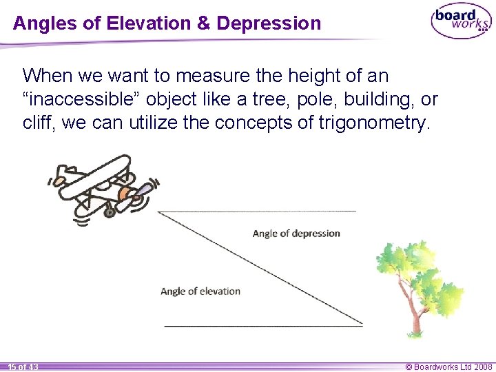 Angles of Elevation & Depression When we want to measure the height of an