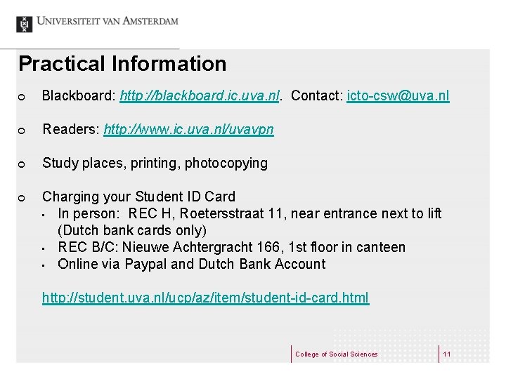 Practical Information ¢ Blackboard: http: //blackboard. ic. uva. nl. Contact: icto-csw@uva. nl ¢ Readers: