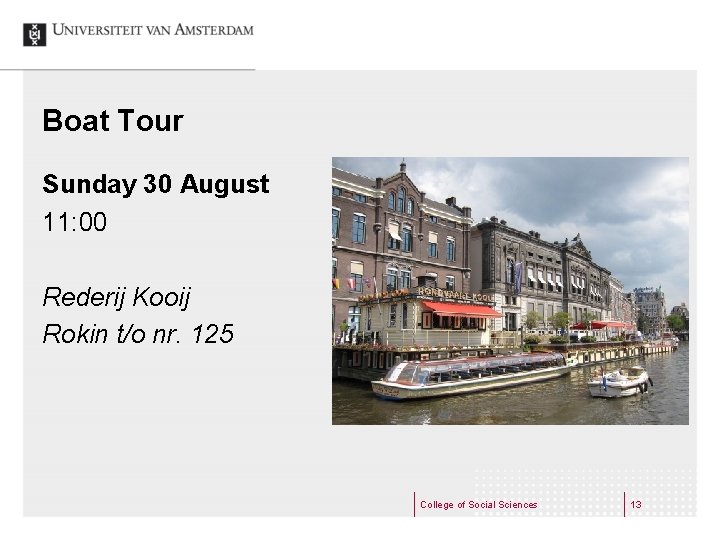 Boat Tour Sunday 30 August 11: 00 Rederij Kooij Rokin t/o nr. 125 College