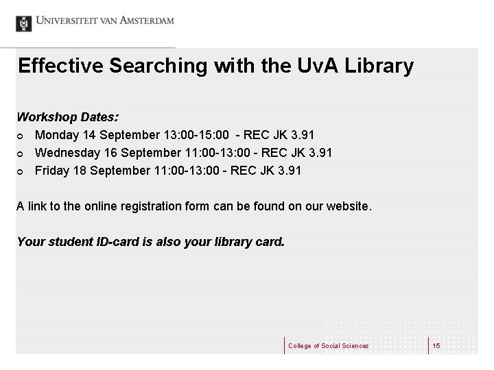 Effective Searching with the Uv. A Library Workshop Dates: ¢ Monday 14 September 13:
