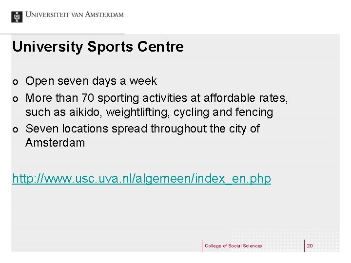 University Sports Centre ¢ ¢ ¢ Open seven days a week More than 70