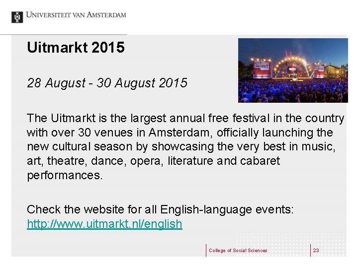 Uitmarkt 2015 28 August - 30 August 2015 The Uitmarkt is the largest annual