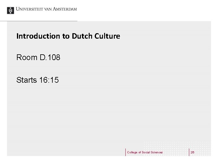 Introduction to Dutch Culture Room D. 108 Starts 16: 15 College of Social Sciences