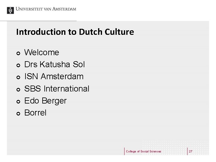 Introduction to Dutch Culture ¢ ¢ ¢ Welcome Drs Katusha Sol ISN Amsterdam SBS