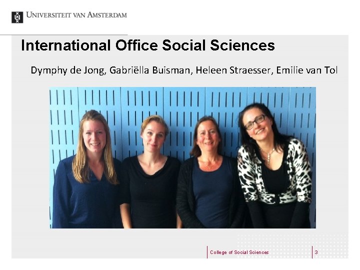 International Office Social Sciences Dymphy de Jong, Gabriëlla Buisman, Heleen Straesser, Emilie van Tol