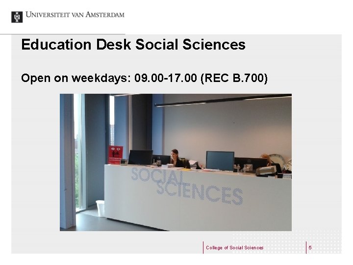 Education Desk Social Sciences Open on weekdays: 09. 00 -17. 00 (REC B. 700)