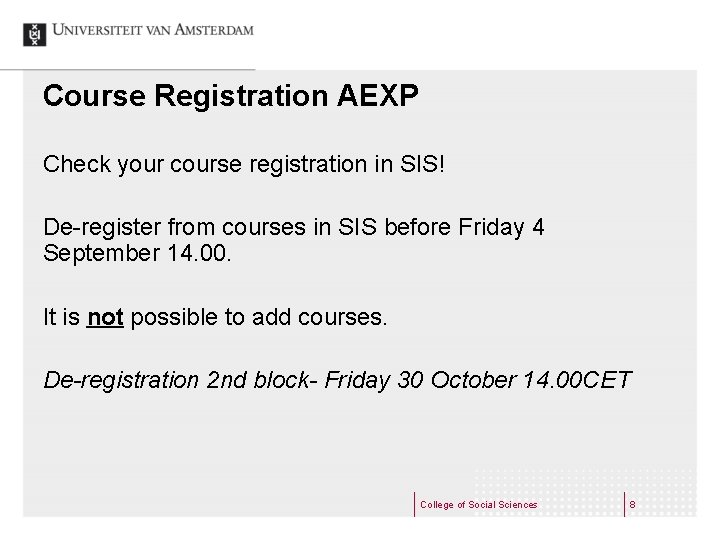 Course Registration AEXP Check your course registration in SIS! De-register from courses in SIS