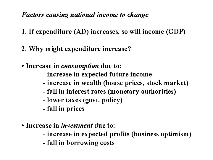 Factors causing national income to change 1. If expenditure (AD) increases, so will income