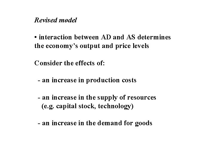 Revised model • interaction between AD and AS determines the economy’s output and price