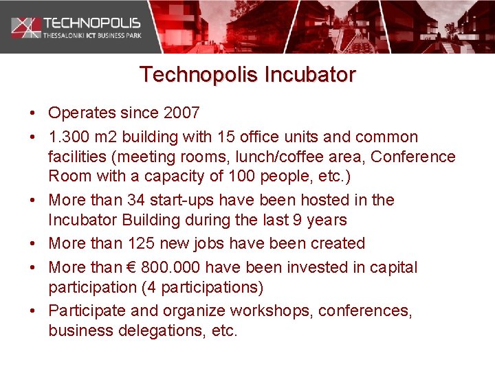 Technopolis Incubator • Operates since 2007 • 1. 300 m 2 building with 15