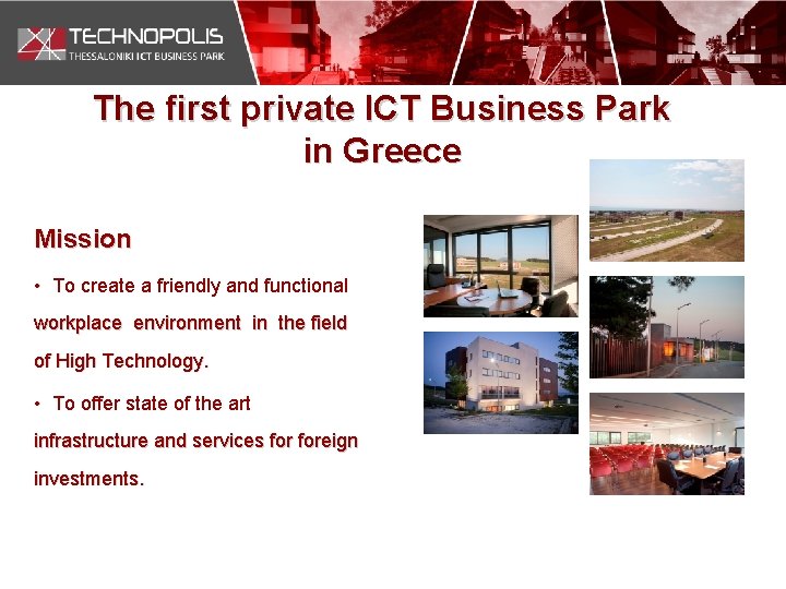 The first private ICT Business Park in Greece Mission • To create a friendly