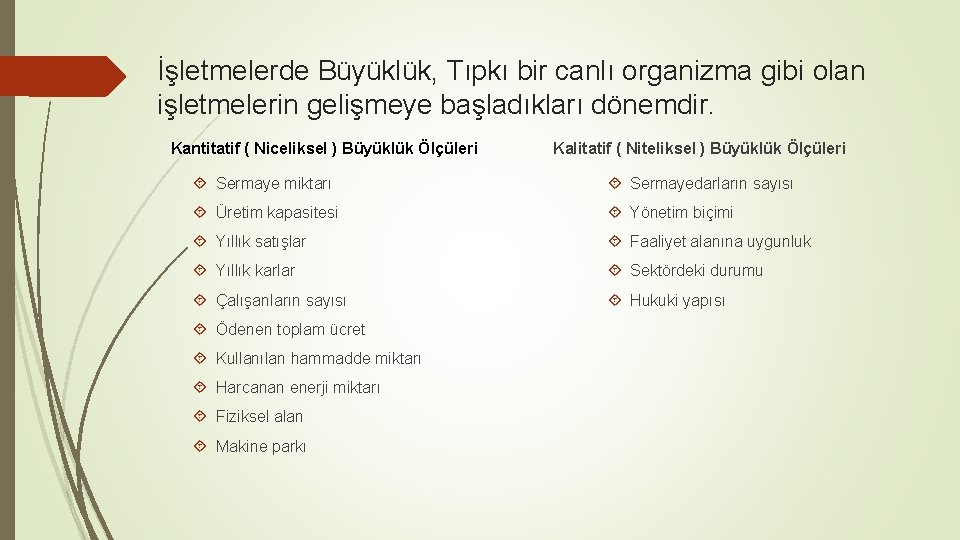 İşletmelerde Büyüklük, Tıpkı bir canlı organizma gibi olan işletmelerin gelişmeye başladıkları dönemdir. Kantitatif (