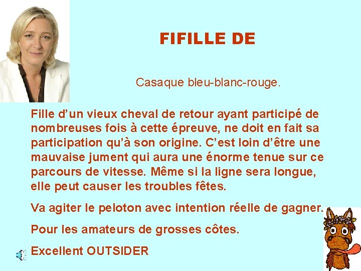 FIFILLE DE Casaque bleu-blanc-rouge. Fille d’un vieux cheval de retour ayant participé de nombreuses
