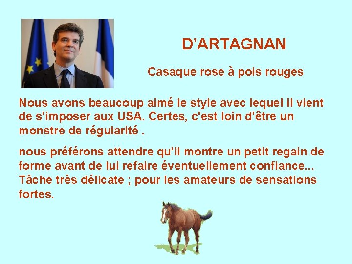 D’ARTAGNAN Casaque rose à pois rouges Nous avons beaucoup aimé le style avec lequel