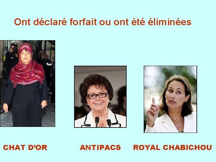 Ont déclaré forfait ou ont été éliminées CHAT D’OR ANTIPACS ROYAL CHABICHOU 