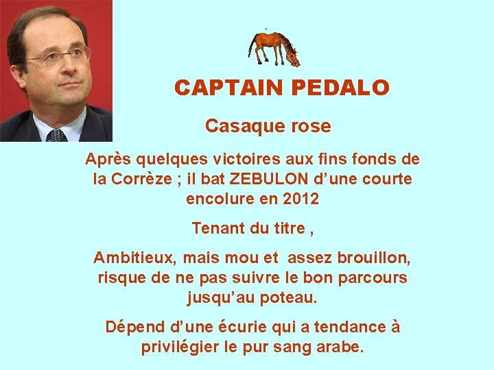 CAPTAIN PEDALO Casaque rose Après quelques victoires aux fins fonds de la Corrèze ;