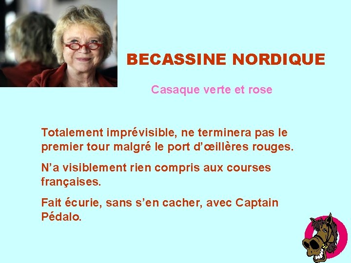 BECASSINE NORDIQUE Casaque verte et rose Totalement imprévisible, ne terminera pas le premier tour