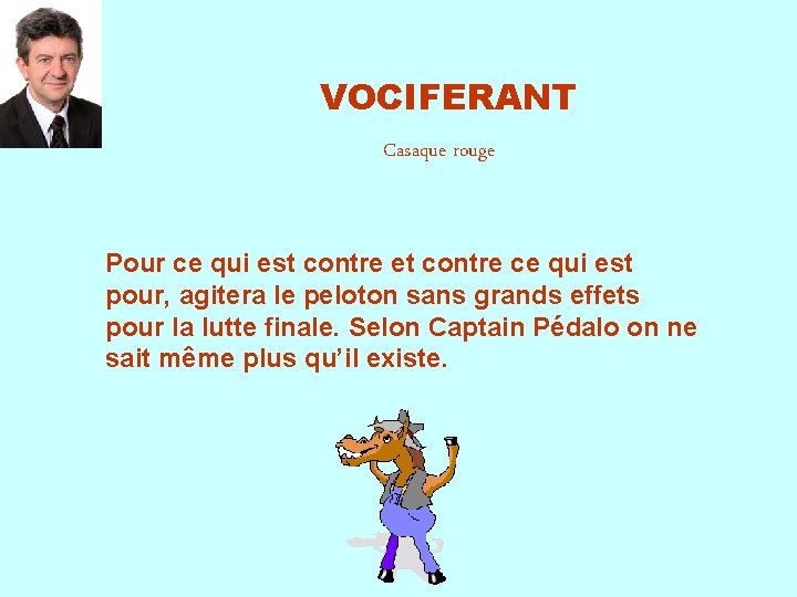 VOCIFERANT Casaque rouge Pour ce qui est contre et contre ce qui est pour,