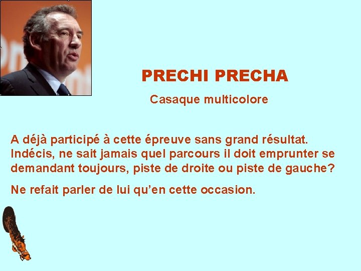 PRECHI PRECHA Casaque multicolore A déjà participé à cette épreuve sans grand résultat. Indécis,