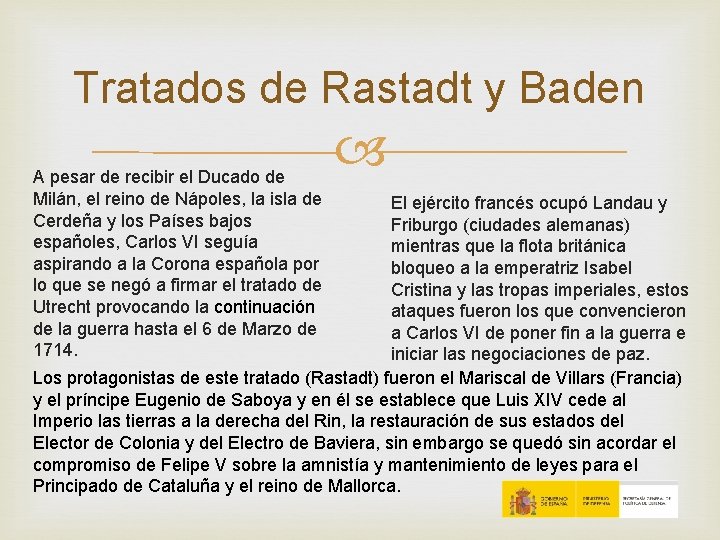 Tratados de Rastadt y Baden A pesar de recibir el Ducado de Milán, el Tratados de Rastadt y Baden A pesar de recibir el Ducado de Milán, el
