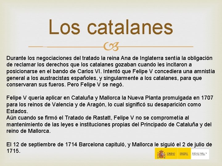 Los catalanes Durante los negociaciones del tratado la reina Ana de Inglaterra sentía la Los catalanes Durante los negociaciones del tratado la reina Ana de Inglaterra sentía la