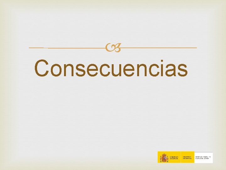 Consecuencias Consecuencias