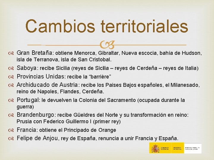 Cambios territoriales Gran Bretaña: obtiene Menorca, Gibraltar, Nueva escocia, bahía de Hudson, isla de Cambios territoriales Gran Bretaña: obtiene Menorca, Gibraltar, Nueva escocia, bahía de Hudson, isla de