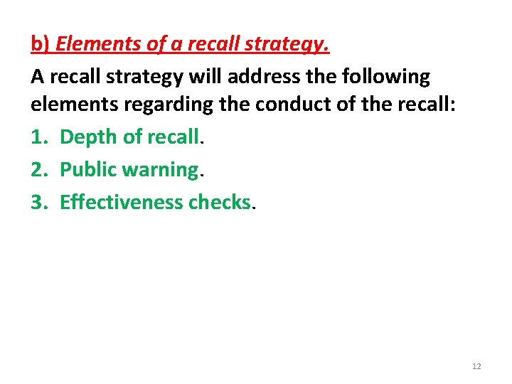 b) Elements of a recall strategy. A recall strategy will address the following elements