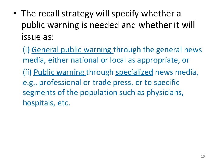  • The recall strategy will specify whether a public warning is needed and