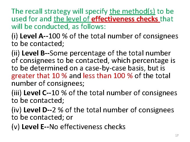 The recall strategy will specify the method(s) to be used for and the level