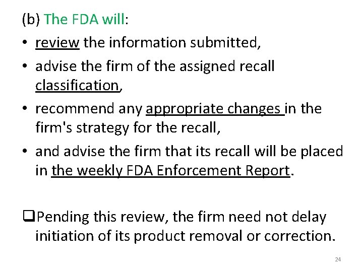 (b) The FDA will: • review the information submitted, • advise the firm of